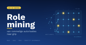 Role mining, autorisaties, orde brengen, Identity Governance